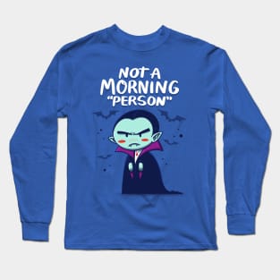 Not a Morning "person" Long Sleeve T-Shirt